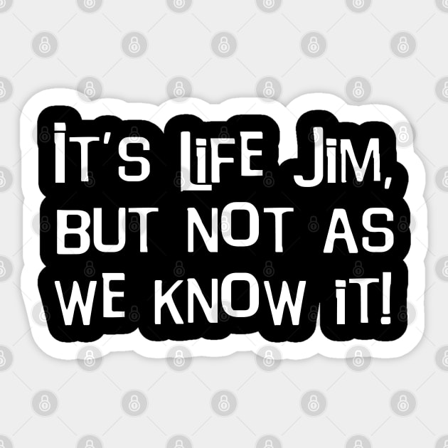 It's Life Jim, But Not As We Know It! Sticker by The ESO Network